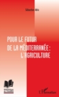 Image for Pour le futur de la mediterranee: l&#39;agriculture