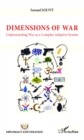Image for DIMENSIONS OF WAR - Understandng War as a Complex Adaptive S.