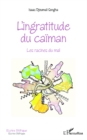 Image for L&#39;INGRATITUDE DU CAIMAN - Lesacines du mal.