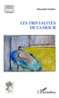 Image for Trivialites de l&#39;amour Les