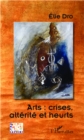 Image for Arts: crises, alterite et heurts.
