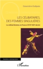 Image for Les celibataires, des femmes singulieres: Le celibat feminin en France (XVIIe-XXIe siecle)