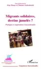 Image for Migrants solidaires, destins jumeles ?