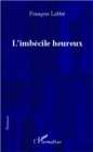 Image for Imbecile heureux L&#39;.