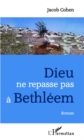 Image for Dieu ne repasse pas a Bethleem.