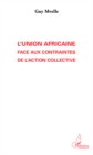 Image for L&#39;UNION AFRICAINE FACE AUX CONRAINTES DE L&#39;ACTION COLLECTIVE.