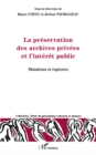 Image for La preservation des archives privees et l&#39;interet public: Mutations et ruptures