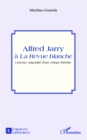 Image for ALFRED JARRY A LA REVUE BLANCH.