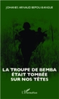 Image for Troupe de Bemba etait tombee sur nos tetes.