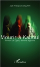 Image for MOURIR A KABOUL - Roman de Djaa, femme afghane.