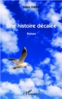 Image for UNE HISTOIRE DECALEE - Roman.