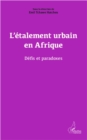Image for L&#39;ETALEMENT URBAIN EN AFRIQUEDefis et paradoxes.