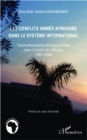 Image for Les conflits armes africains dans le systeme international: Transnationalisme ethnique et Etats dans la Corne de l&#39;Afrique 1961-2006