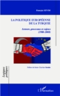 Image for La politique europeenne de la Turquie: Acteurs, processus et enjeux (1980-2008)