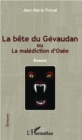 Image for LA BETE DU GEVAUDAN - Ou la maediction d&#39;Osee - Roman.