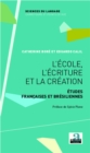 Image for L&#39;ecole, L&#39;ecriture Et La Creation.
