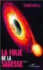 Image for LA FOLIE DE LA SAGESSE (LIVRE) - Roman.