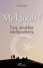 Image for Mektoub !: Les destins enchevetres - Roman