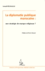 Image for La diplomatie publique marocaine : une strategie de marque religieuse ?