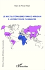 Image for Le multiculturalisme franco-africain a l&#39;epreuve des puissan.