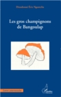 Image for GROS CHAMPIGNONS DE BANGOULAP