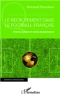 Image for Le recrutement dans le football  francais: Histoire, logiques et enjeux geographiques