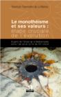 Image for Monotheisme et ses valeurs : etape cruciale de l&#39;evolution: A partir de l&#39;Orient de la Mediterranee entre l&#39;an un et la fin du XVe siecle