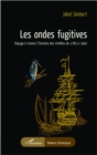 Image for Les ondes fugitives: Voyage a travers l&#39;histoire des Antilles de 1785 a 1902