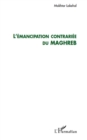 Image for Emancipation contrariee du Maghreb L&#39;.
