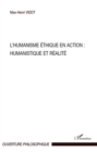 Image for L&#39;humanisme ethique en action : humanistique et realite.