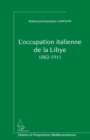 Image for L&#39;occupation italienne de la libye 1882-1911.