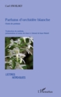 Image for Parfums d&#39;orchidee blanche - choix de poemes.
