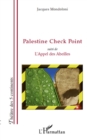 Image for Palestine check point - suivi de l&#39;appel des abeilles.