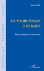 Image for Les Normes Penales Chez Rawls - Etudes Ethiques En Droit Pen