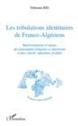 Image for Les Tribulations Identitaires De Franco-Algeriens - Represen
