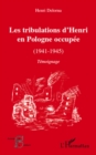 Image for Les tribulations d&#39;henri en pologne occupee (1941-1945) - te.