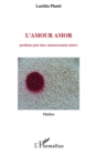 Image for L&#39;amour amor - partitions pour ames amoureusement ameres.