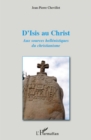Image for D&#39;isis au christ - aux sources hellenistiques du christianis.