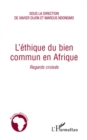 Image for L&#39;ethique du bien commun en afrique - regards croises.