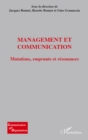 Image for Management et communication - mutations, emprunts et resonan.