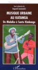 Image for Musique urbaine au Katanga: De Malaika a Santu Kimbangu