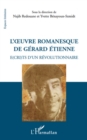 Image for L&#39;oeuvre romanesque de Gerard Etienne: Ecrits d&#39;un revolutionnaire