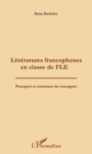 Image for Litteratures francophones en classe de fle - pourquoi et com.