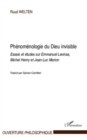Image for Phenomenologie du Dieu invisible: Essais et etudes sur Emmanuel Levinas, Michel Henry et Jean-Luc Marion