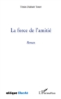 Image for La force de l amitie roman.