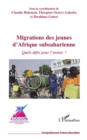 Image for Migrations des jeunes d&#39;afrique subsaharienne - quels defis.