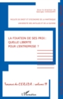 Image for La Fixation De Ses Prix : Quelle Liberte Pour L&#39;entreprise ?: Travaux Du CERJDA - Volume 11