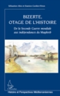 Image for Bizerte, otage de l&#39;Histoire: De la Seconde Guerre mondiale aux independances du Maghreb