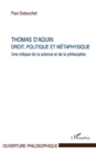 Image for Thomas d&#39;aquin : droit, politique et metaphysique - une crit.