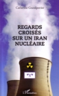 Image for Regards croises sur un Iran nucleaire.